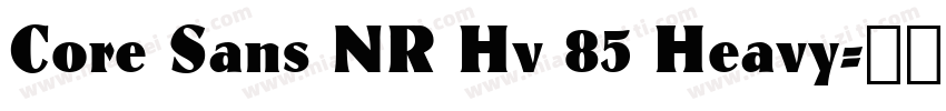 Core Sans NR Hv 85 Heavy字体转换